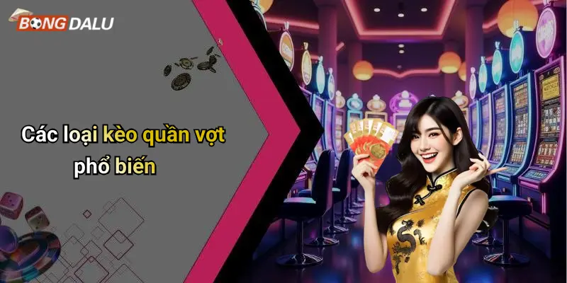 Các loại kèo quần vợt phổ biến
