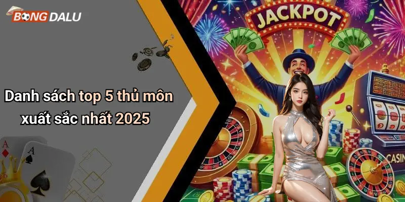 Danh sách top 5 thủ môn xuất sắc nhất 2025