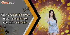 Kèo Cược Đội Dẫn Trước Hiệp 1: Bongdalu Soi Kèo, Nhận Định Đỉnh