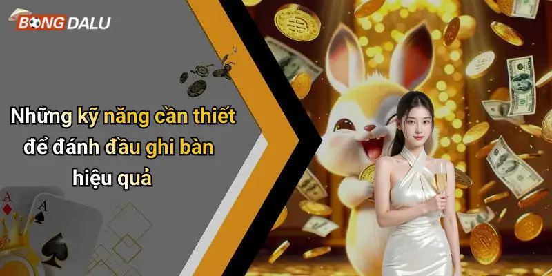 Những kỹ năng cần thiết để đánh đầu ghi bàn hiệu quả