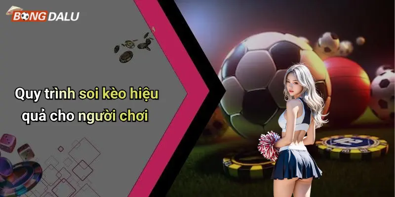 Quy trình soi kèo hiệu quả cho người chơi