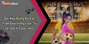 Soi Kèo Bóng Đá Các Trận Đấu Vòng Loại: Tỷ Lệ, Gợi Ý Cược Hot