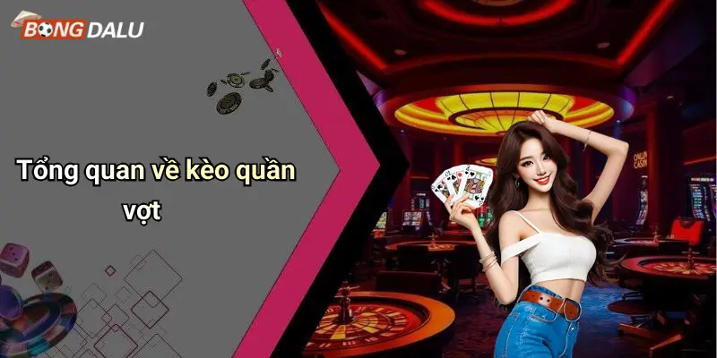 Tổng quan về kèo quần vợt