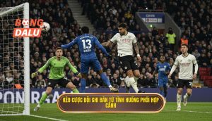 Kèo cược đội ghi bàn từ tình huống phối hợp cánh