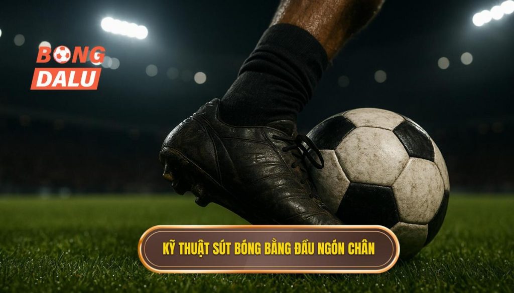 Kỹ thuật sút bóng bằng đầu ngón chân