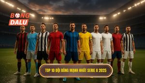 Top 10 đội bóng mạnh nhất Serie A 2025