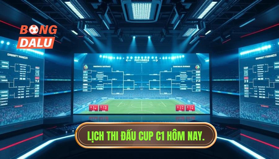 Lịch thi đấu Cup C1 hôm nay