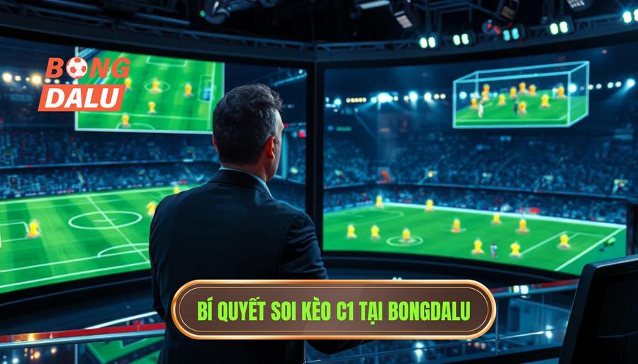 Bí quyết soi kèo C1 tại Bongdalu