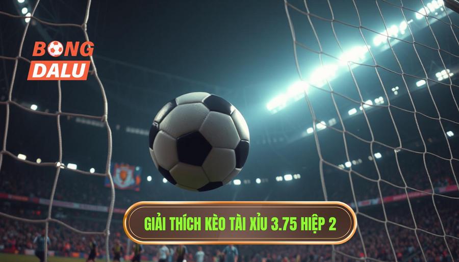 Hiểu rõ về kèo tài xỉu 3.75 hiệp 2