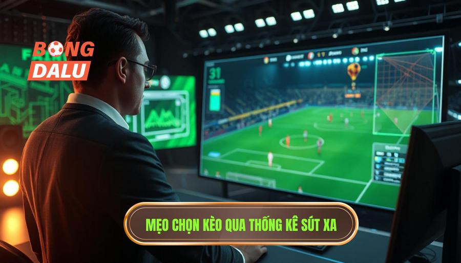 Mẹo chọn kèo dựa trên thống kê sút xa từ góc nhìn chuyên gia