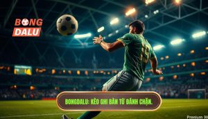 Kèo cược đội ghi bàn từ tình huống đánh chặn: Bí kíp soi kèo từ BONGDALU